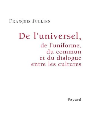cover image of De l'universel, de l'uniforme, du commun et du dialogue entre les cultures